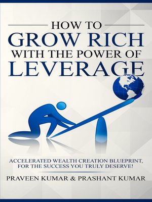 cover image of How to Grow Rich with the Power of Leverage